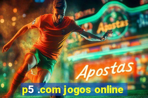 p5 .com jogos online